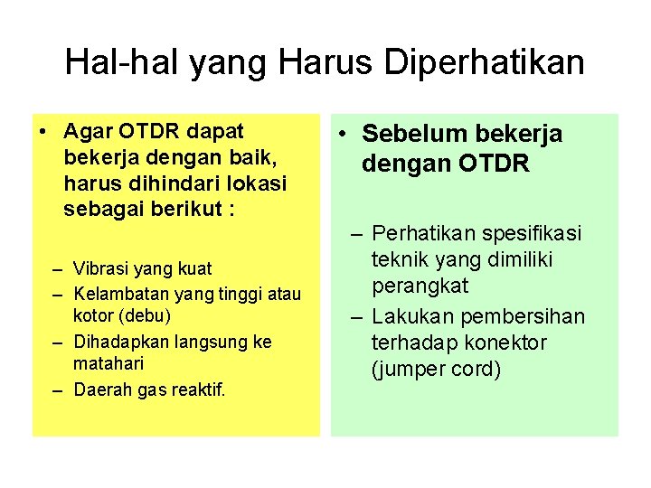 Hal-hal yang Harus Diperhatikan • Agar OTDR dapat bekerja dengan baik, harus dihindari lokasi