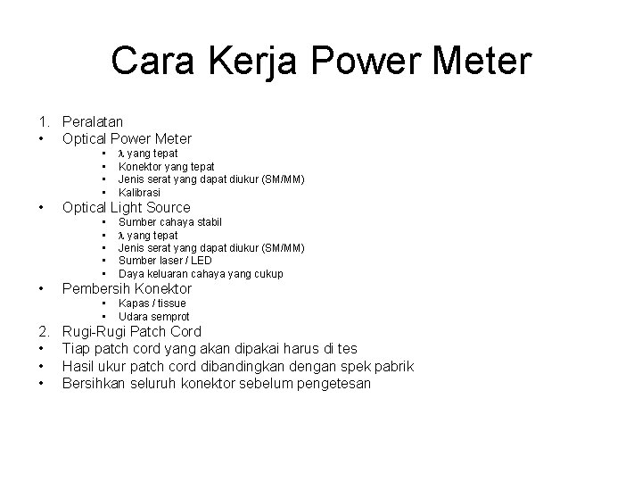 Cara Kerja Power Meter 1. Peralatan • Optical Power Meter • • • Optical