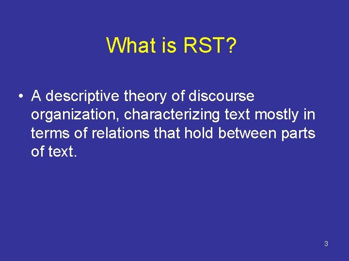What is RST? • A descriptive theory of discourse organization, characterizing text mostly in