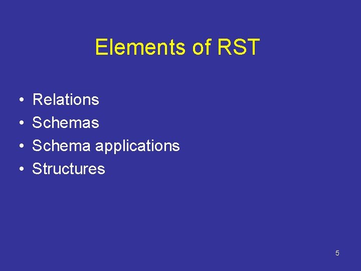 Elements of RST • • Relations Schema applications Structures 5 