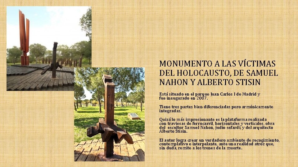 MONUMENTO A LAS VÍCTIMAS DEL HOLOCAUSTO, DE SAMUEL NAHON Y ALBERTO STISIN Está situado