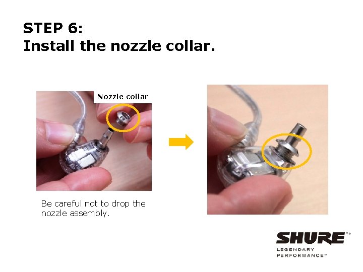 STEP 6: Install the nozzle collar. Nozzle collar Be careful not to drop the