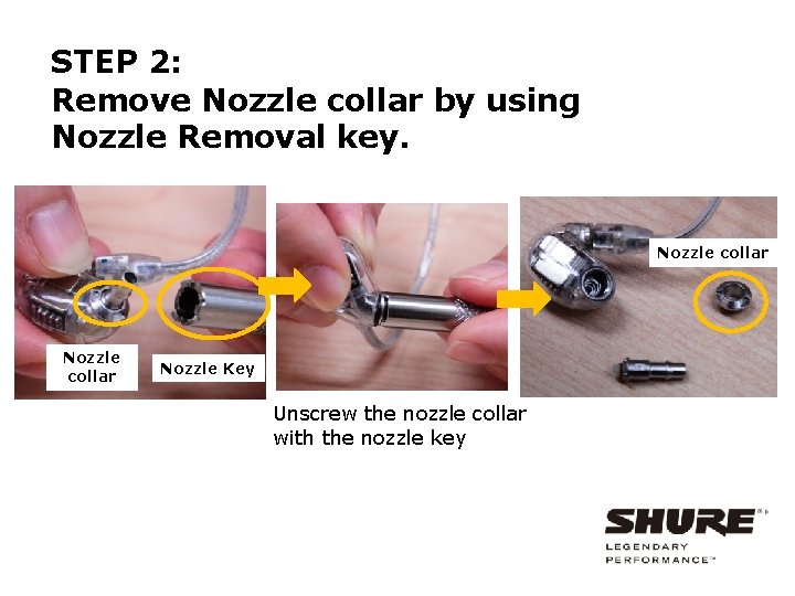 STEP 2: Remove Nozzle collar by using Nozzle Removal key. Nozzle collar Nozzle Key