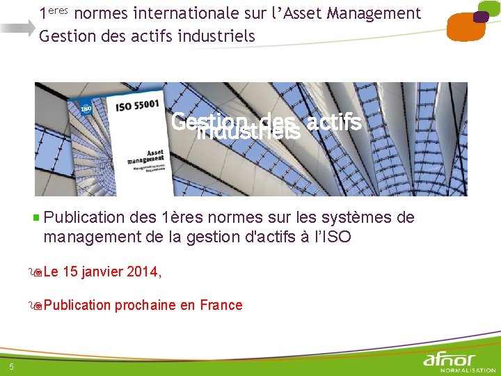 1 eres normes internationale sur l’Asset Management Gestion des actifs industriels Publication des 1ères