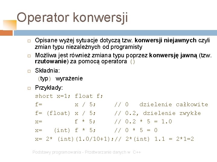 Operator konwersji Opisane wyżej sytuacje dotyczą tzw. konwersji niejawnych czyli zmian typu niezależnych od