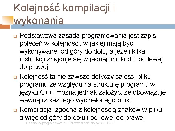 Kolejność kompilacji i wykonania Podstawową zasadą programowania jest zapis poleceń w kolejności, w jakiej