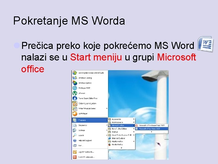 Pokretanje MS Worda l Prečica preko koje pokrećemo MS Word nalazi se u Start