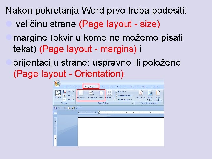 Nakon pokretanja Word prvo treba podesiti: l veličinu strane (Page layout - size) l