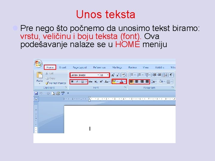 Unos teksta l Pre nego što počnemo da unosimo tekst biramo: vrstu, veličinu i