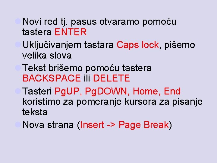 l Novi red tj. pasus otvaramo pomoću tastera ENTER l Uključivanjem tastara Caps lock,