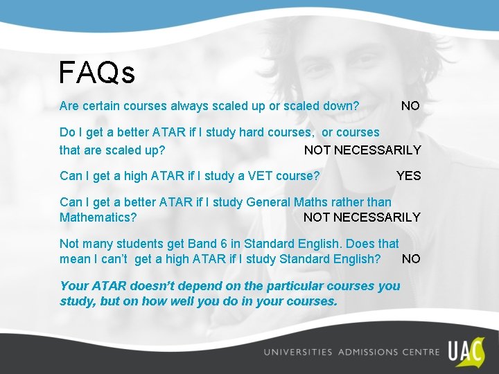 FAQs Are certain courses always scaled up or scaled down? NO Do I get