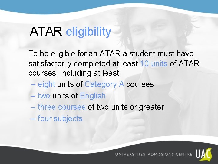 ATAR eligibility To be eligible for an ATAR a student must have satisfactorily completed