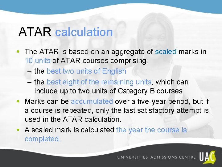 ATAR calculation § The ATAR is based on an aggregate of scaled marks in