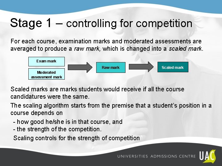 Stage 1 – controlling for competition For each course, examination marks and moderated assessments