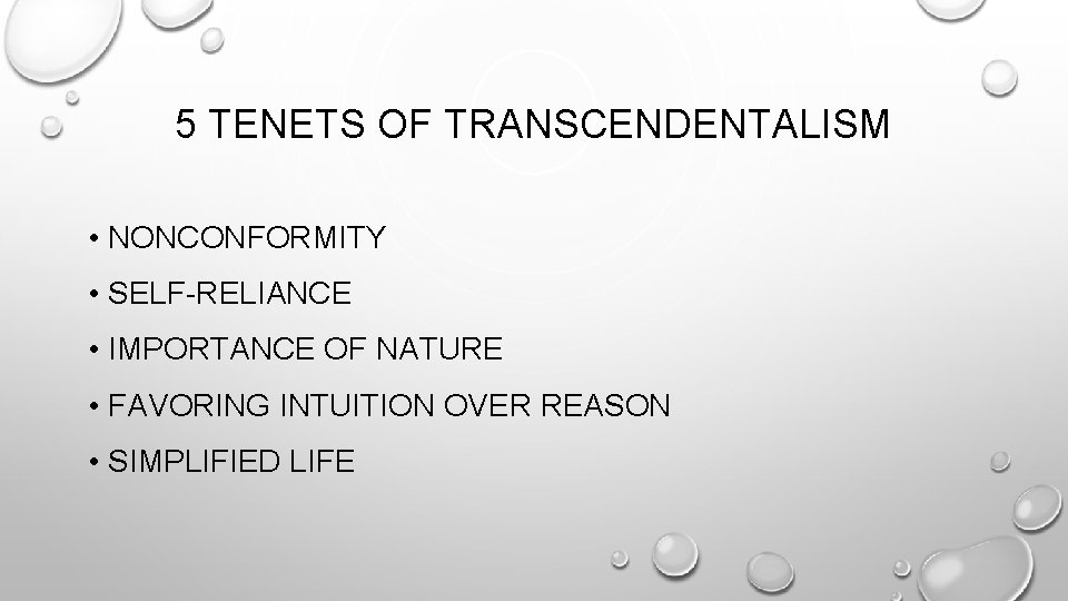 5 TENETS OF TRANSCENDENTALISM • NONCONFORMITY • SELF-RELIANCE • IMPORTANCE OF NATURE • FAVORING