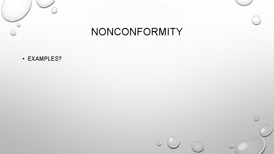 NONCONFORMITY • EXAMPLES? 