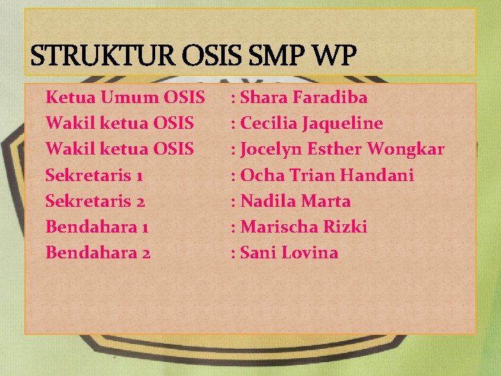 STRUKTUR OSIS SMP WP - Ketua Umum OSIS - Wakil ketua OSIS - Sekretaris