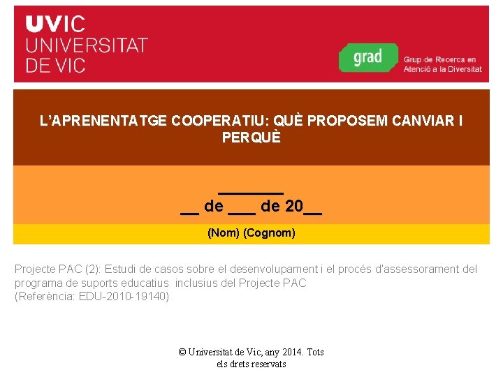 L’APRENENTATGE COOPERATIU: QUÈ PROPOSEM CANVIAR I PERQUÈ _______ __ de ___ de 20__ (Nom)