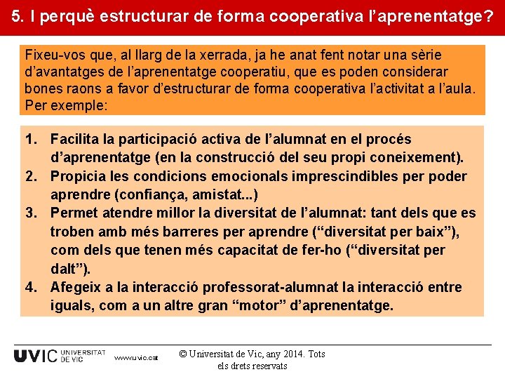 5. I perquè estructurar de forma cooperativa l’aprenentatge? Fixeu-vos que, al llarg de la