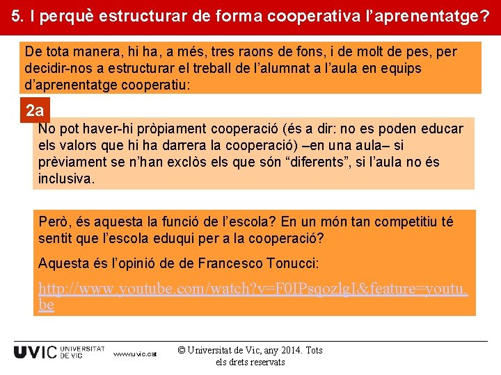 5. I perquè estructurar de forma cooperativa l’aprenentatge? De tota manera, hi ha, a