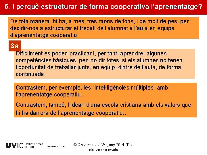 5. I perquè estructurar de forma cooperativa l’aprenentatge? De tota manera, hi ha, a