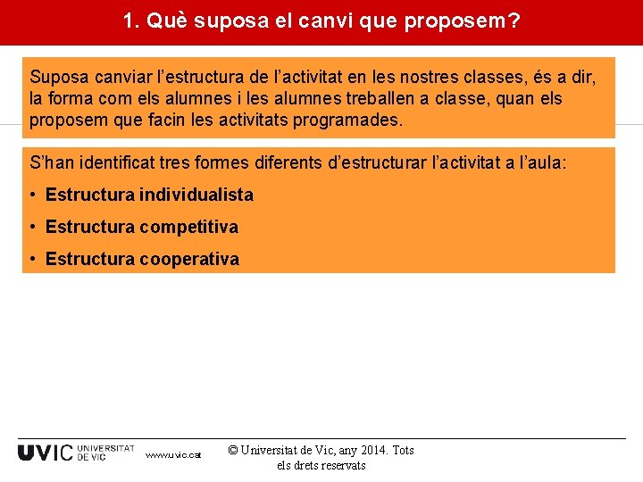 1. Què suposa el canvi que proposem? Suposa canviar l’estructura de l’activitat en les