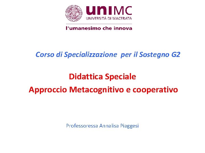 Corso di Specializzazione per il Sostegno G 2 Didattica Speciale Approccio Metacognitivo e cooperativo