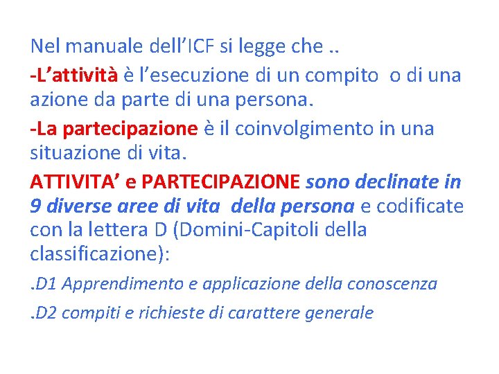 Nel manuale dell’ICF si legge che. . -L’attività è l’esecuzione di un compito o