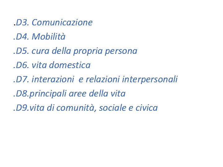 . D 3. Comunicazione. D 4. Mobilità. D 5. cura della propria persona. D