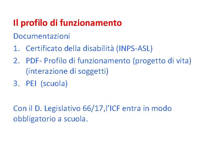 Il profilo di funzionamento Documentazioni 1. Certificato della disabilità (INPS-ASL) 2. PDF- Profilo di