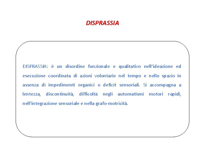 DISPRASSIA: è un disordine funzionale e qualitativo nell’ideazione ed esecuzione coordinata di azioni volontarie