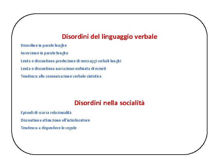 Disordini del linguaggio verbale Disordine in parole lunghe Inversione in parole lunghe Lenta e