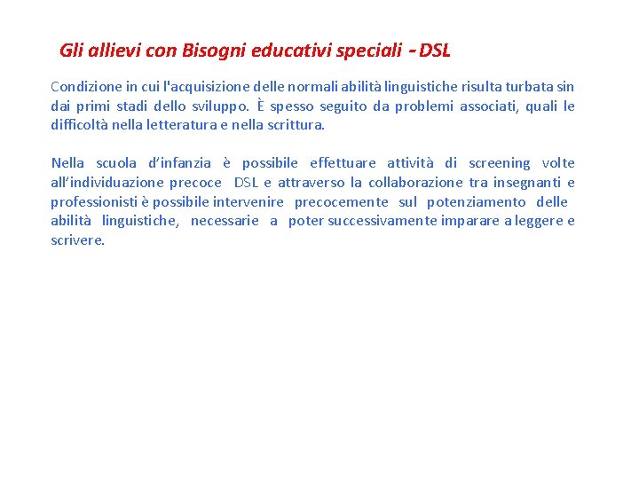 Gli allievi con Bisogni educativi speciali – DSL Condizione in cui l'acquisizione delle normali