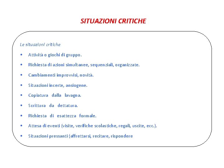 SITUAZIONI CRITICHE Le situazioni critiche • Attività o giochi di gruppo. • Richiesta di