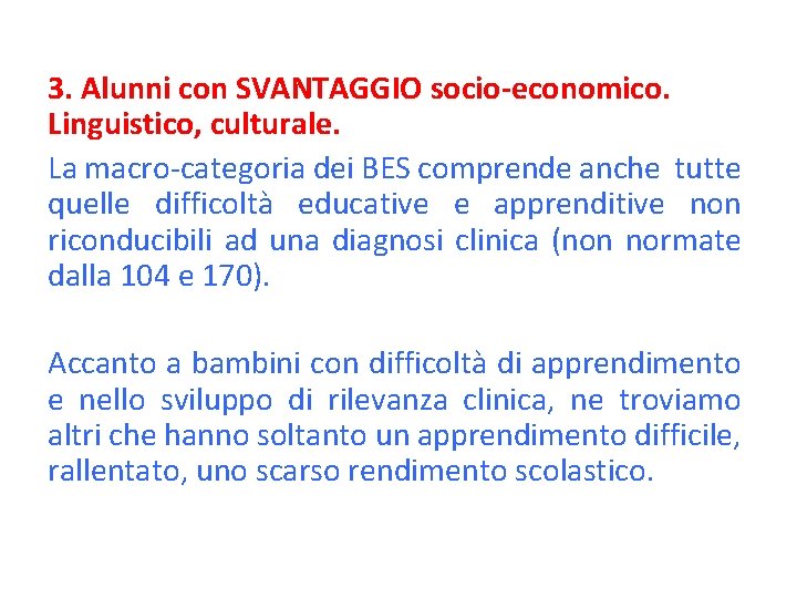 3. Alunni con SVANTAGGIO socio-economico. Linguistico, culturale. La macro-categoria dei BES comprende anche tutte