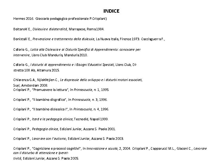 INDICE Hermes 2016. Glossario pedagogico professionale P. Crispiani) Boltanski E. , Dislessia e dislateralita