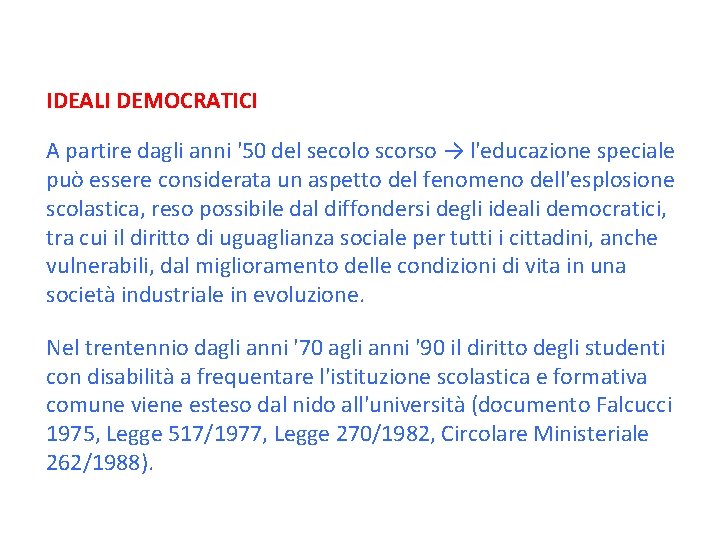 IDEALI DEMOCRATICI A partire dagli anni '50 del secolo scorso → l'educazione speciale può