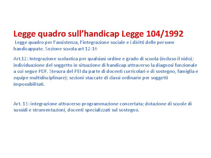 Legge quadro sull’handicap Legge 104/1992 Legge quadro per l’assistenza, l’integrazione sociale e i diritti