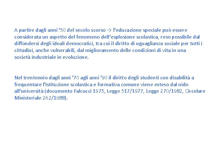 A partire dagli anni '50 del secolo scorso → l'educazione speciale può essere considerata