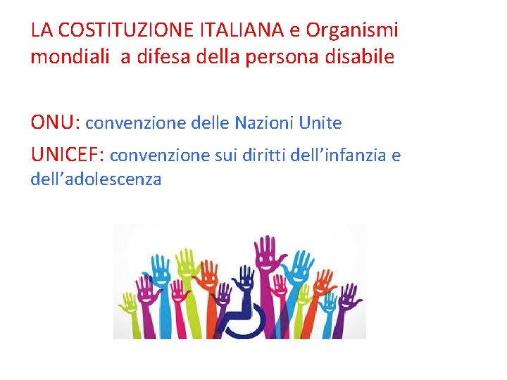 LA COSTITUZIONE ITALIANA e Organismi mondiali a difesa della persona disabile ONU: convenzione delle