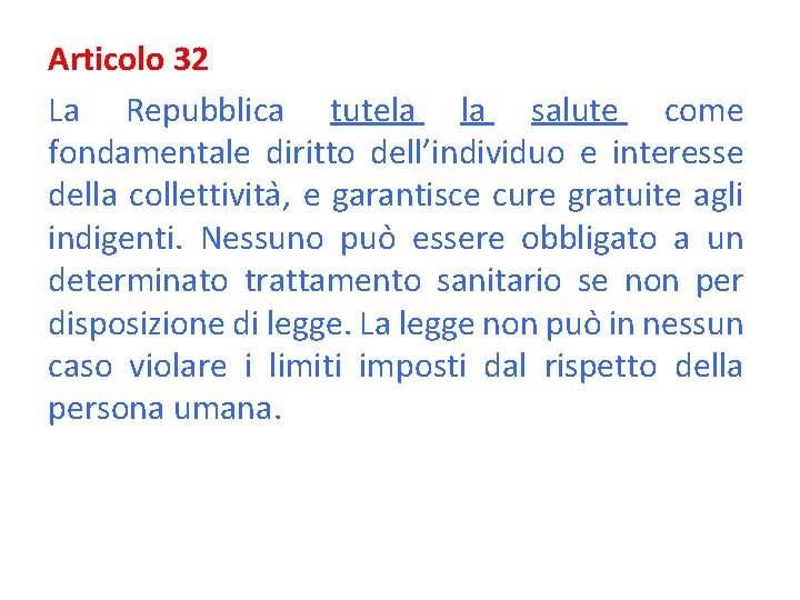 Articolo 32 La Repubblica tutela la salute come fondamentale diritto dell’individuo e interesse della