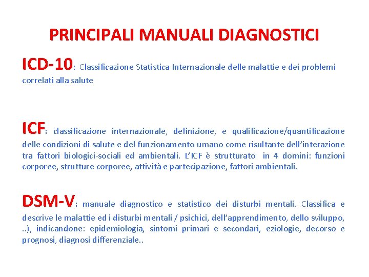 PRINCIPALI MANUALI DIAGNOSTICI ICD-10: Classificazione Statistica Internazionale delle malattie e dei problemi correlati alla