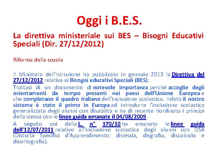 Oggi i B. E. S. La direttiva ministeriale sui BES – Bisogni Educativi Speciali