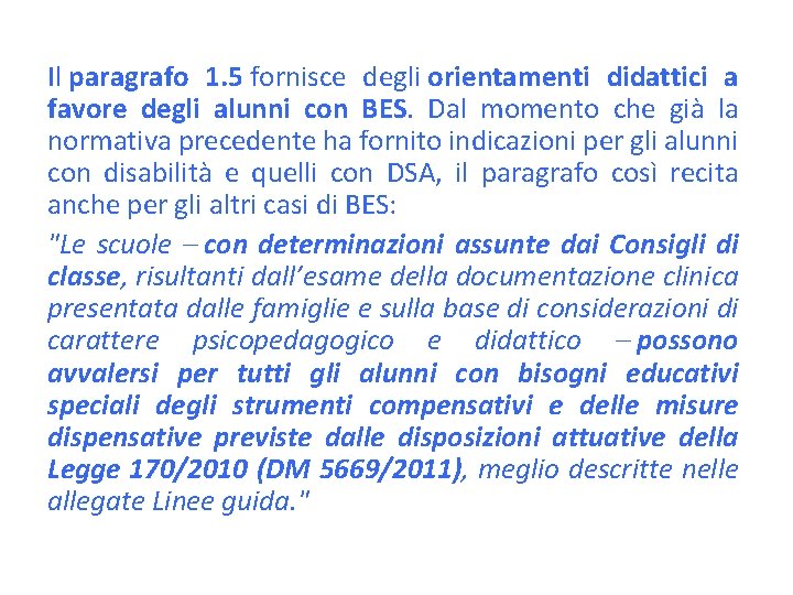 Il paragrafo 1. 5 fornisce degli orientamenti didattici a favore degli alunni con BES.