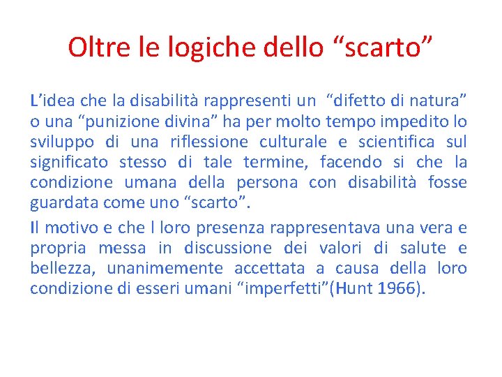 Oltre le logiche dello “scarto” L’idea che la disabilità rappresenti un “difetto di natura”