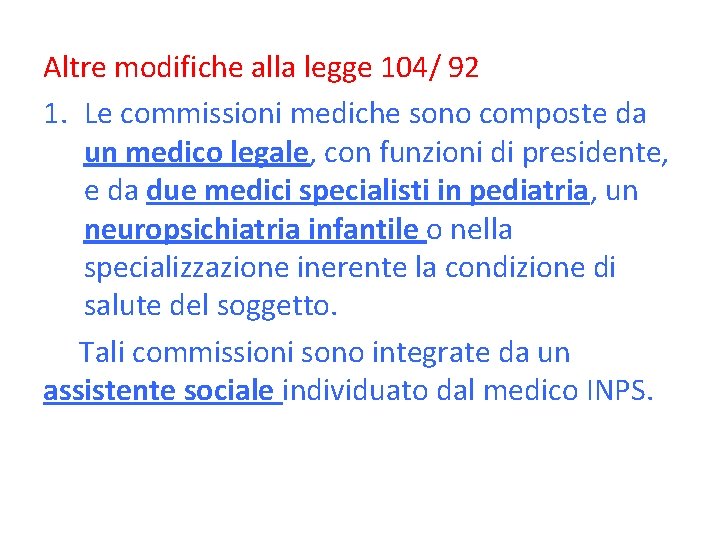 Altre modifiche alla legge 104/ 92 1. Le commissioni mediche sono composte da un