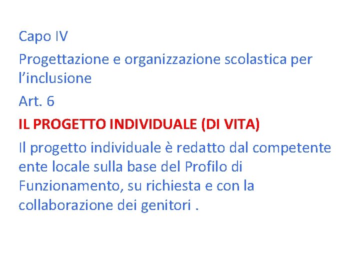 Capo IV Progettazione e organizzazione scolastica per l’inclusione Art. 6 IL PROGETTO INDIVIDUALE (DI