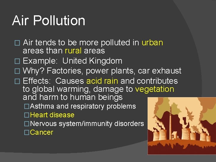 Air Pollution Air tends to be more polluted in urban areas than rural areas
