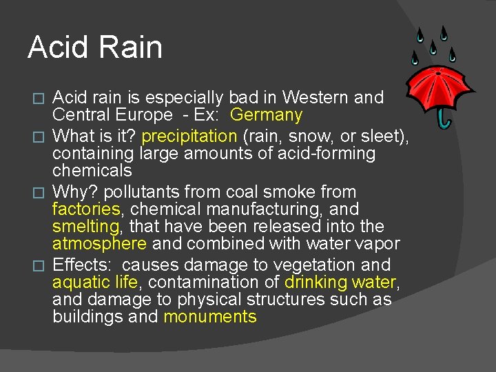 Acid Rain Acid rain is especially bad in Western and Central Europe - Ex: