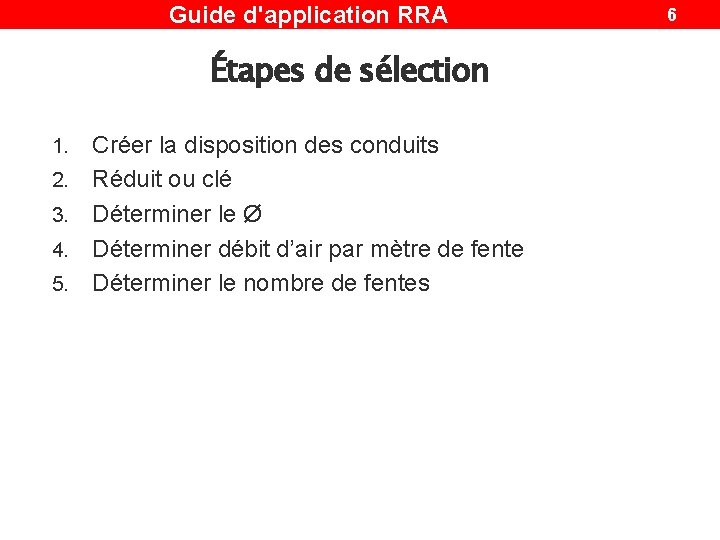 Guide d'application RRA Étapes de sélection 1. 2. 3. 4. 5. Créer la disposition